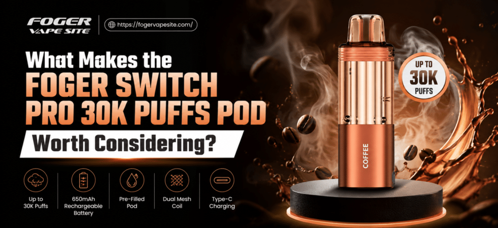 Foger Switch Pro 30K Puffs Pod Coffee flavor featuring a rich coffee-inspired profile in the Foger Switch Pro 30K disposable pod format.